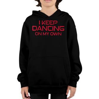 I Keep Dancing On My Own Philly Philadelphia Men Women Kids V13 Youth Hoodie - Thegiftio UK