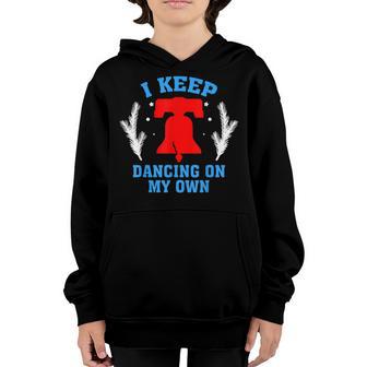 I Keep Dancing On My Own Philly Philadelphia Men Women Kids Youth Hoodie - Thegiftio UK