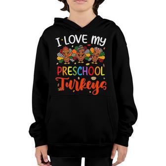 I Love My Preschool Turkeys Thanksgiving Thankful Teacher Youth Hoodie - Thegiftio UK