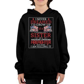 I Never Dreamed Funny Fireman Firefighter Sister Women Girls V2 Youth Hoodie - Thegiftio UK