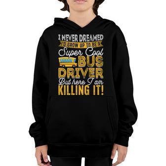 I Never Dreamed Id Grow Up To Be Retro School Bus Driver Youth Hoodie - Thegiftio UK