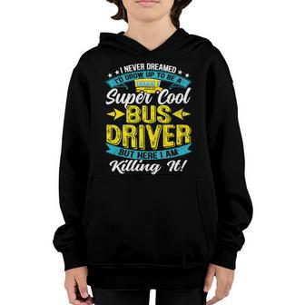 I Never Dreamed Id Grow Up To Be School Bus Driver Retro Youth Hoodie - Thegiftio UK