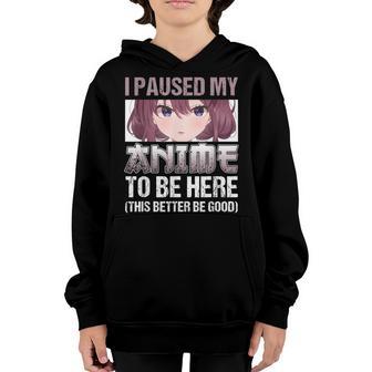 I Paused My Anime To Be Here Otaku Anime Merch Gift Girls V4 Youth Hoodie - Thegiftio UK
