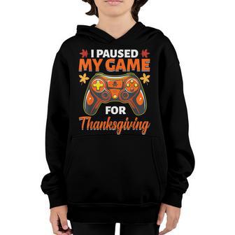 I Paused My Game For Thanksgiving Funny Gamer Youth Hoodie - Thegiftio UK