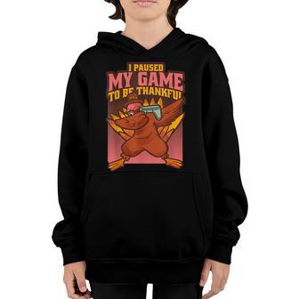 I Paused My Game Thankful Gamer Thanksgiving Video Gaming Youth Hoodie - Thegiftio UK