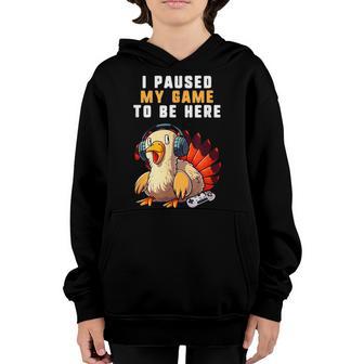 I Paused My Game To Be Here Gamer Thanksgiving Turkey Boys Youth Hoodie - Thegiftio UK