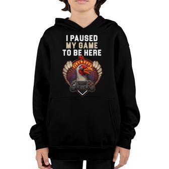 I Paused My Game To Be Here Gamer Thanksgiving Turkey Gaming Youth Hoodie - Thegiftio UK