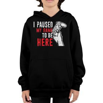 I Paused My Game To Be Here Mens Boys Funny Gamer Video Game V2 Youth Hoodie - Seseable