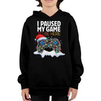 I Paused My Game To Be Here Video Game Gamer Christmas Xmas Youth Hoodie - Thegiftio UK