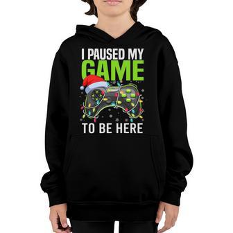 I Paused My Game To Be Here Video Gamer Christmas Xmas Youth Hoodie - Thegiftio UK