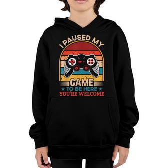 I Paused My Game To Be Here Youre Welcome Retro Gamer Gift Youth Hoodie - Thegiftio UK