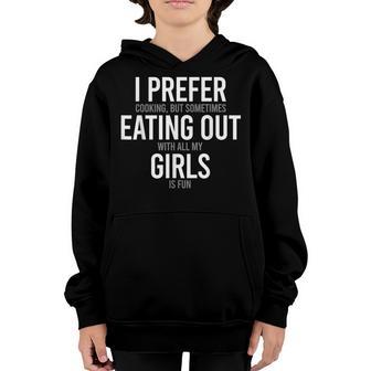 I Prefer Cooking But Sometimes Eating Out With All My Girls Youth Hoodie - Thegiftio UK
