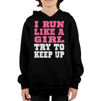 I Run Like A Girl Try To Keep Up Fitness Humor Youth Hoodie - Seseable