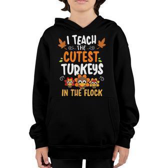 I Teach The Cutest Little Turkeys Thanksgiving Teachers Kids Youth Hoodie - Thegiftio UK