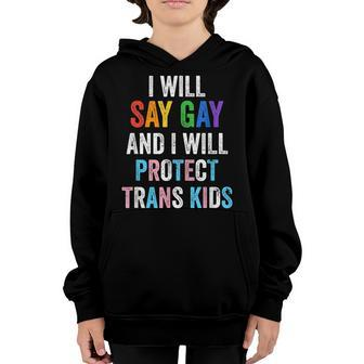 I Will Say Gay And I Will Protect Trans Kids Lgbtq Pride Youth Hoodie - Seseable