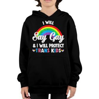 I Will Say Gay And I Will Protect Trans Kids Lgbtq Pride Youth Hoodie | Mazezy UK
