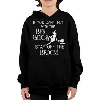 If You Cant Fly With Big Girls Stay Off The Broom Witch Youth Hoodie - Thegiftio UK