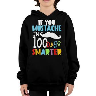 If You Mustache Im 100 Days Smarter - 100 Days Of School Youth Hoodie - Seseable