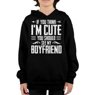 If You Think Im Cute You Should See My Boyfriend Girlfriend Youth Hoodie - Thegiftio UK