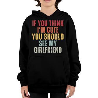 If You Think Im Cute You Should See My Girlfriend Retro Youth Hoodie - Thegiftio UK