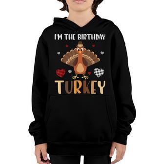 Im Birthday Turkey Funny Happy Thanksgiving Men Women Kids V4 Youth Hoodie - Thegiftio UK