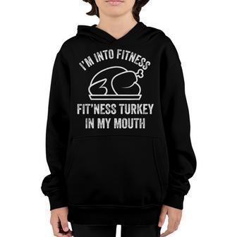 Im Into Fitness Turkey In My Mouth Boys Funny Thanksgiving Youth Hoodie - Thegiftio UK