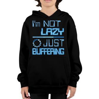 Im Not Lazy Just Buffering Funny Geek Gamer Youth Hoodie - Thegiftio UK