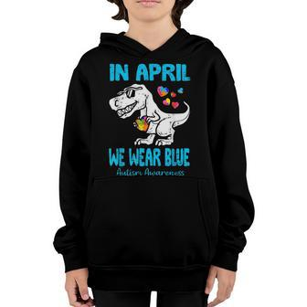 In April We Wear Blue T Rex Dino Baby Boy Autism Awareness Youth Hoodie | Mazezy