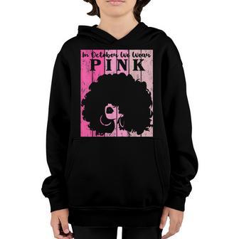 In October We Wear Pink Black Girl Breast Cancer Women Youth Hoodie - Thegiftio UK