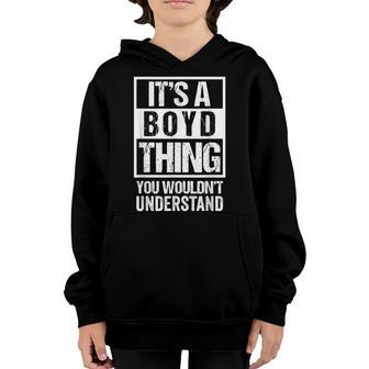 Its A Boyd Thing You Wouldnt Understand - Family Name Youth Hoodie - Seseable