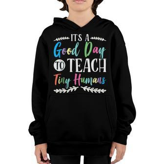 Its A Good Day To Teach Tiny Humans - Teacher School Youth Hoodie - Seseable