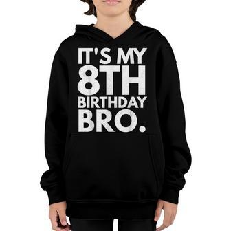 Its My 8Th Birthday Bro Eighth B-Day Party For Boys Youth Hoodie - Thegiftio UK