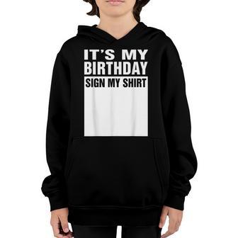 Its My Birthday Sign My Funny Men Women Boys Girls Youth Hoodie - Thegiftio UK