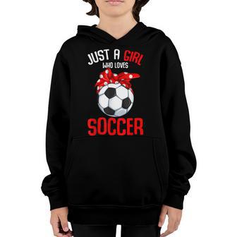 Just A Girl Who Loves Soccer Girls Youth Youth Hoodie - Thegiftio UK