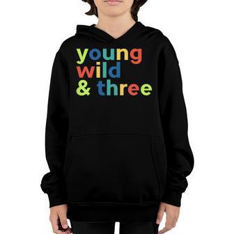 Kids 3Rd Birthday Shirt Boy - Funny Young Wild & Three S Youth Hoodie | Mazezy