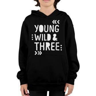 Kids 3Rd Birthday Shirt Young Wild And Three Youth Hoodie | Mazezy UK