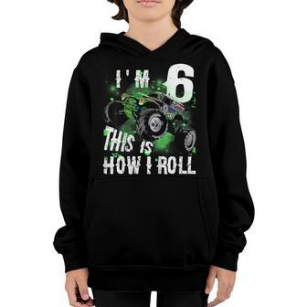 Kids Monster Truck Im 6 This Is How I Roll 6Th Birthday Youth Hoodie | Mazezy