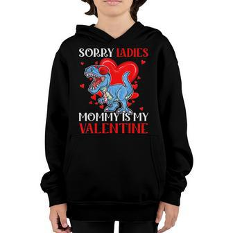 Kids Sorry Ladies Mommy Is My Valentine Trex Mom Toddler Boy Youth Hoodie - Seseable