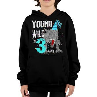 Kids Young Wild And Three 3 Dinosaur T-Rex Birthday Shirt Boys Youth Hoodie | Mazezy