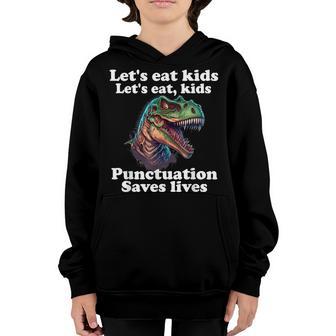 Let’S Eat Kids Punctuation Saves Lives Grammar School Funny Youth Hoodie - Thegiftio UK