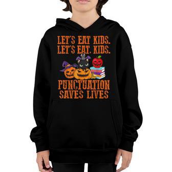 Lets Eat Kids Punctuation Saves Lives Teacher Halloween V3 Youth Hoodie - Thegiftio UK