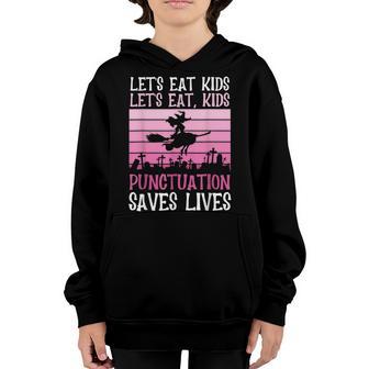 Lets Eat Kids Punctuation Saves Lives Witch Broom Teacher Youth Hoodie - Thegiftio UK