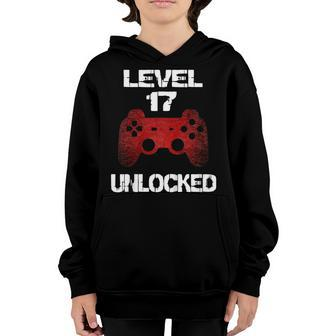 Level 17 Unlocked Boys 17Th Birthday 17 Year Old Gamer Gift Youth Hoodie | Mazezy