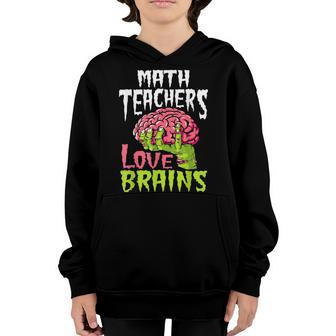 Math Teachers Love Brains Zombie Teacher School Halloween Youth Hoodie - Thegiftio UK