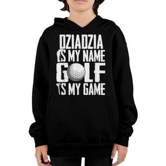Mens Dziadzia Is My Name Golf Is My Game Love Golfing Youth Hoodie - Thegiftio UK