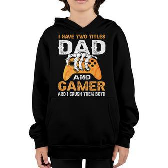 Mens Funny Fathers Day I Have Two Titles Dad And Gamer Youth Hoodie - Seseable