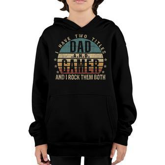 Mens Funny Fathers Day Idea - I Have Two Titles Dad And Gamer Youth Hoodie - Seseable