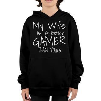 Mens My Wife Is A Better Gamer Funny Video Game T Youth Hoodie - Thegiftio UK