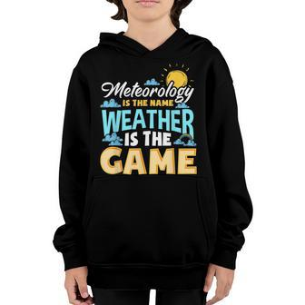 Meteorology Is The Name Weather Is The Game Meteorologist Youth Hoodie - Thegiftio UK