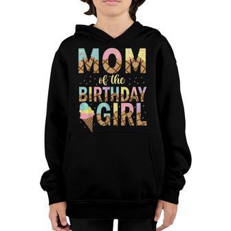 Mom Of The Birthday Girl Ice Cream 1St Birthday Family Party Youth Hoodie - Thegiftio UK